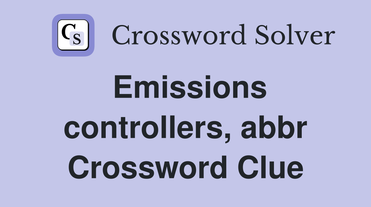 emissions-controllers-abbr-crossword-clue-answers-crossword-solver